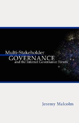 Multi-Stakeholder Governance And The Internet Governance Forum (Paperback)