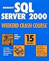 Microsoft SQL Server 2000 Weekend Crash Course