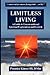 Limitless Living, a Guide to Unconventional Spiritual Exploration and Growth