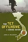 The Tet Offensive: A Concise History The Tet Offensive: A Concise History
