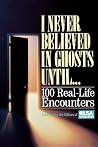 I Never Believed In Ghosts Until . . . I Never Believed In Ghosts Until . . .
