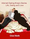 Internet Dating King's Diaries by Clive Worth