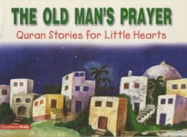 The Old Man's Prayer (Quran Stories For Little Hearts)