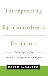 Interpreting Epidemiologic Evidence: Strategies for Study Design and Analysis