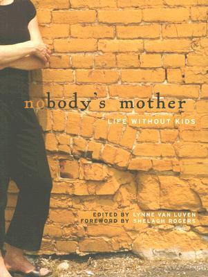 Nobody's Mother: Life Without Kids (Paperback)