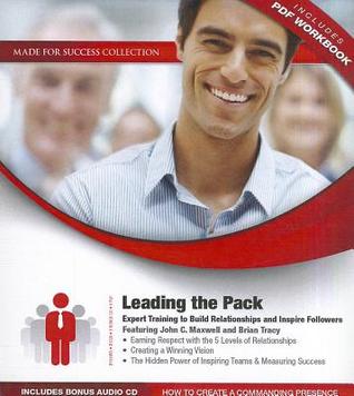 Leading the Pack: Expert Training to Build Relationships and Inspire Followers [With Bonus CD]