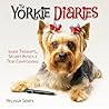 The Yorkie Diaries: Inner Thoughts, Secret Antics & True Confessions