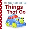 Baby Touch and Feel: Things That Go