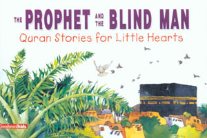 The Prophet And The Blind Man (Quran Stories For Little Hearts)