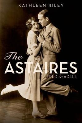The Astaires: Fred & Adele (Hardcover)