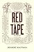 Red Tape: Its Origins, Uses...