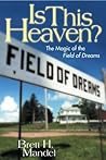 Is This Heaven?: The Magic of the Field of Dreams