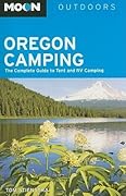 Moon Oregon Camping: The Complete Guide to Tent and RV Camping