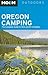 Moon Oregon Camping: The Complete Guide to Tent and RV Camping (Moon Outdoors)