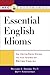 Essential English Idioms by Richard A. Spears