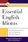 Essential English Idioms: An Up-to-Date Guide to the Idioms British English Essential English Idioms: An Up-to-Date Guide to the Idioms British English
