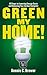 Green My Home!: 10 Steps to Lowering Energy Costs and Reducing Your Carbon Footprint
