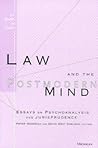 Law and the Postmodern Mind: Essays on Psychoanalysis and Jurisprudence (Law, Meaning, And Violence) Law and the Postmodern Mind: Essays on Psychoanalysis and Jurisprudence (Law, Meaning, And Violence)