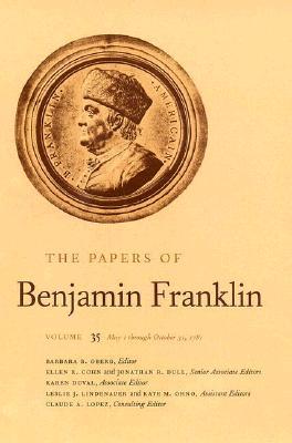 The Papers of Benjamin Franklin, Vol. 35: Volume 35: May 1 through October 31, 1781