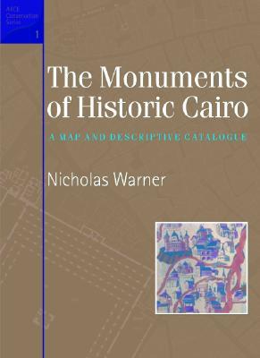 The Monuments of Historic Cairo: A Map and Descriptive Catalogue (ARCE Conservation)