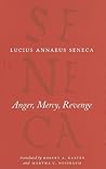 Anger, Mercy, Revenge by Seneca