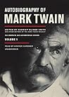 Autobiography of Mark Twain: The Complete and Authoritative Edition, Volume 1, Part 2