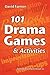 101 Drama Games and Activities by David Farmer