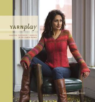 YarnPlay: Colorful Techniques and Projects for the Creative Knitter (Paperback)