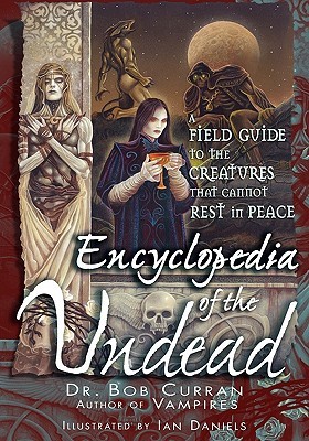 Encyclopedia of the Undead: A Field Guide to the Creatures That Cannot Rest in Peace (Paperback)