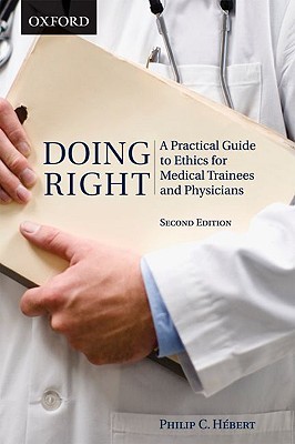 Doing Right: A Practical Guide to Ethics for Medical Trainees and Physicians (Paperback)