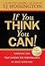 If You Think You Can!: Thir...