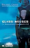 Glass Houses by Rachel Caine Glass Houses by Rachel Caine