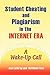 Student Cheating and Plagiarism in the Internet Era: A Wake-Up Call
