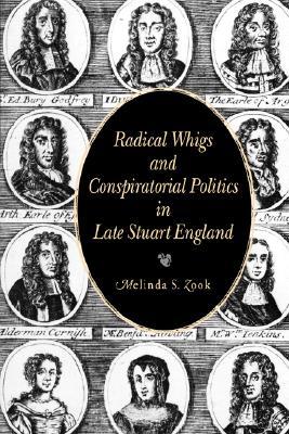 Radical Whigs and Conspiratorial Politics in Late Stuart England (Paperback)