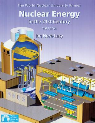 Nuclear Energy in the 21st Century: The World Nuclear University Primer (Paperback)