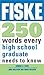 Fiske 250 Words Every High School Graduate Needs To Know