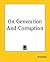 On Generation And Corruption