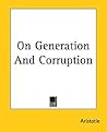 On Generation And Corruption by Aristotle