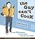 The Guy Can't Cook by Cinda Chavich
