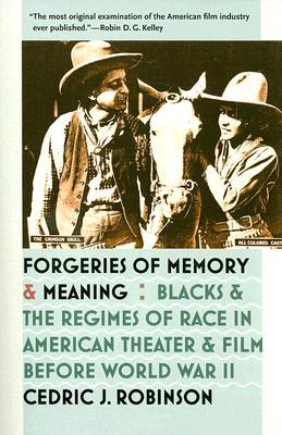 Forgeries of Memory and Meaning: Blacks and the Regimes of Race in American Theater and Film Before World War II (Paperback)