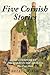 Five Cornish Stories: Of Co...