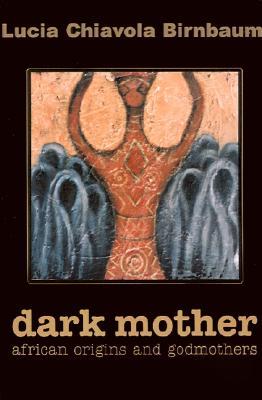 Dark Mother: African Origins and Godmothers (Paperback)