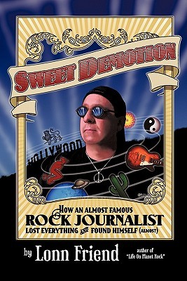 Sweet Demotion: How An Almost Famous Rock Journalist Lost Everything And Found Himself (Almost)