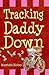 Tracking Daddy Down