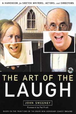 The Art of the Laugh: A Handbook for Sketch Writers, Actors, and Directors (Paperback)