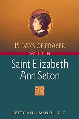 15 Days of Prayer With Saint Elizabeth Ann Seton (Paperback)