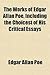 The Works of Edgar Allan Poe, Including the Choicest of His the Works of Edgar Allan Poe, Including the Choicest of His Critical Essays Critical Essay