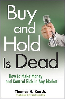Buy and Hold Is Dead: How to Make Money and Control Risk in Any Market (Hardcover)