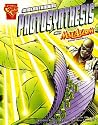 Understanding Photosynthesis With Max Axiom, Super Scientist (Graphic Science) Understanding Photosynthesis With Max Axiom, Super Scientist (Graphic Science)