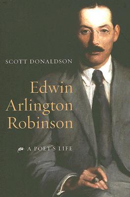 Edwin Arlington Robinson: A Poet's Life (Hardcover)